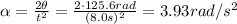 \alpha =  \frac{2 \theta}{t^2}= \frac{2 \cdot 125.6 rad}{(8.0 s)^2}=3.93 rad/s^2