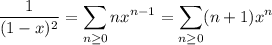 \dfrac1{(1-x)^2}=\displaystyle\sum_{n\ge0}nx^{n-1}=\sum_{n\ge0}(n+1)x^n