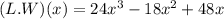 (L.W)(x) =  24x^{3} -  18x^{2}  + 48x