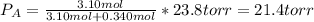 P_{A}=\frac{3.10 mol}{3.10mol+0.340mol}*23.8torr=21.4torr