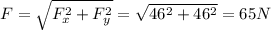 F=\sqrt{F_x^2+F_y^2}=\sqrt{46^2+46^2}=65N