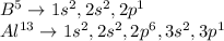 B^5\rightarrow 1s^2,2s^2,2p^1\\Al^{13}\rightarrow 1s^2,2s^2,2p^6,3s^2,3p^1