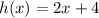 h(x) = 2x + 4