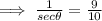 \implies \frac{1}{sec \theta}=\frac{9}{10}
