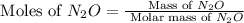 \text{ Moles of }N_2O=\frac{\text{ Mass of }N_2O}{\text{ Molar mass of }N_2O}