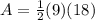 A=\frac{1}{2}(9)(18)