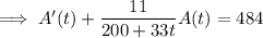 \implies A'(t)+\dfrac{11}{200+33t}A(t)=484