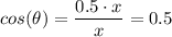 \displaystyle cos(\theta) = \frac{0.5 \cdot x}{x}  = 0.5