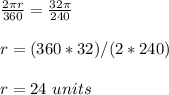 \frac{2\pi r}{360}=\frac{32\pi}{240}\\ \\ r=(360*32)/(2*240)\\ \\r=24\ units