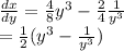 \frac{dx}{dy}=\frac{4}{8}y^3-\frac{2}{4}\frac{1}{y^{3}}\\=\frac{1}{2}(y^3-\frac{1}{y^3})