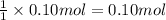 \frac{1}{1}\times 0.10 mol= 0.10 mol
