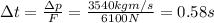 \Delta t= \frac{\Delta p}{F}= \frac{3540 kg m/s}{6100 N}=0.58 s