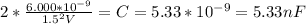 2* \frac{6.000*10^{-9} }{1.5^2V}=C= 5.33*10^{-9}=5.33nF