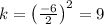 k =  \left( \frac{-6}{2} \right)^2 = 9