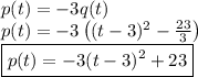 p(t) = -3q(t) &#10;\\ p(t) = -3\left( (t - 3)^2 - \frac{23}{3} \right)&#10;\\ \boxed{p(t) = -3 (t - 3)^2  + 23}