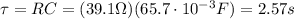 \tau = RC=(39.1 \Omega)(65.7 \cdot 10^{-3}F)=2.57 s
