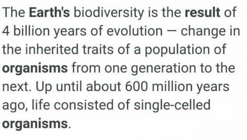 The diversity of organisms present on earth is the result of