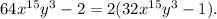 64x^{15}y^{3}-2 = 2(32x^{15}y^{3}-1).
