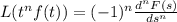 L(t^nf(t))=(-1)^n\frac{d^nF(s)}{ds^n}
