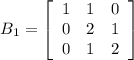 B_1=\left[\begin{array}{ccc}1&1&0\\0&2&1\\0&1&2\end{array}\right]