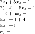 2x_1+5x_2=1\\2(-2)+5x_2=1\\-4+5x_2=1\\5x_2=1+4\\ 5x_2=5\\x_2=1