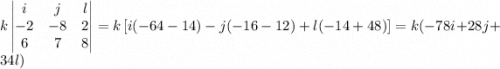 k\left | \begin{matrix}i&j&l\\-2&-8&2\\6&7&8 \end{matrix} \right |=k\left [ i(-64-14)-j(-16-12)+l(-14+48) \right ]=k(-78i+28j+34l)