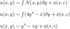 u(x,y)=\int N(x,y)\partial y+\phi (x,c)\\\\u(x,y)=\int (4y^{3}-x)\partial y+\phi (x,c)\\\\u(x,y)=y^{4}-xy+\phi (x,c)\\\\