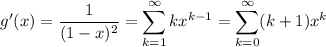 g'(x)=\dfrac1{(1-x)^2}=\displaystyle\sum_{k=1}^\infty kx^{k-1}=\sum_{k=0}^\infty(k+1)x^k