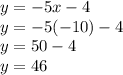 y = -5x-4\\y = -5 (-10) -4\\y = 50-4\\y = 46