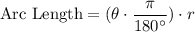 \text{Arc Length} = (\theta\cdot \dfrac{\pi}{180^{\circ}}) \cdot r