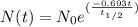 N(t)=N_{0} e^{( \frac{-0.693t}{t _{1/2} }) }