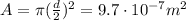 A=\pi ( \frac{d}{2} )^2=9.7 \cdot 10^{-7} m^2
