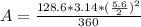 A = \frac{128.6*3.14*( \frac{5.6}{2} )^2}{360}