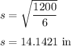 s = \sqrt{\dfrac{1200}{6}}\\\\s = 14.1421\rm\ in