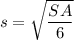 s = \sqrt{\dfrac{SA}{6}}