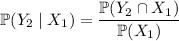 \mathbb P(Y_2\mid X_1)=\dfrac{\mathbb P(Y_2\cap X_1)}{\mathbb P(X_1)}