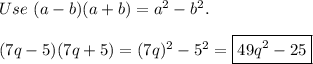 Use\ (a-b)(a+b)=a^2-b^2.\\\\(7q-5)(7q+5)=(7q)^2-5^2=\boxed{49q^2-25}