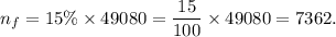 n_f=15\%\times49080=\dfrac{15}{100}\times49080=7362.