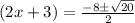 (2x+3)=\frac{-8\pm \sqrt{20} }{2}