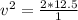 v^2=\frac{2*12.5}{1}