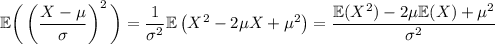 \mathbb E\bigg(\left(\dfrac{X-\mu}\sigma\right)^2\bigg)=\dfrac1{\sigma^2}\mathbb E\left(X^2-2\mu X+\mu^2\right)=\dfrac{\mathbb E(X^2)-2\mu\mathbb E(X)+\mu^2}{\sigma^2}
