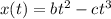 x(t) = bt^2 -ct^3