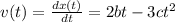 v(t) = \frac{dx(t)}{dt}=2bt-3ct^2