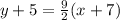 y+5=\frac{9}{2} (x+7)