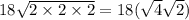 18\sqrt{2 \times 2\times 2}=18(\sqrt{4}\sqrt{2})