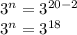 3^n= 3^{20-2} \\&#10;3^n=3^{18} \\