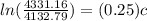 ln( \frac{4331.16}{4132.79} ) = (0.25)c