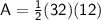 \sf A=\frac{1}{2}(32)(12)