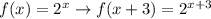 f(x)=2^x \rightarrow f(x+3)=2^{x+3}