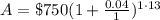 A=\$750(1+\frac{0.04}{1})^{1\cdot 13}